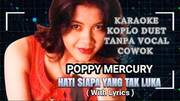 Poppy Mercury - Hati Siapa Tak Luka Karaoke Koplo  Tanpa Vocal Cowok