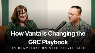 Full How Vanta is Changing the GRC Playbook with Stevie Case, CRO at Vanta Update