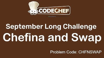 Chefina and Swap || September Long Challenge Problem || Complete Explanation and Solution