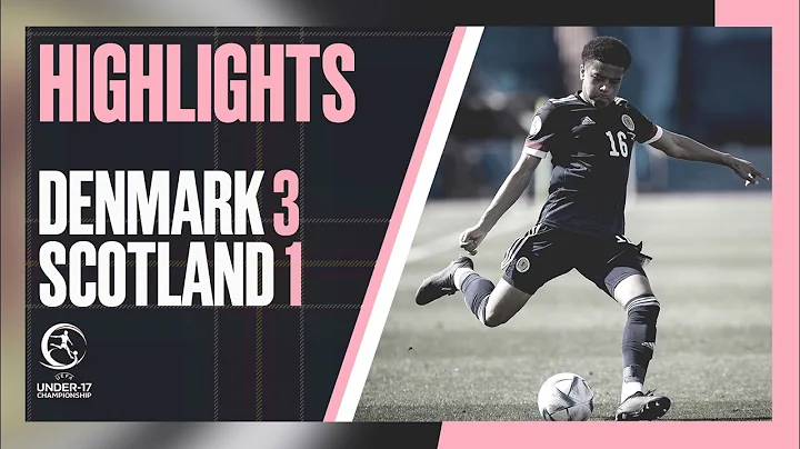 HIGHLIGHTS | Denmark Men's Under-17s 3-1 Scotland Men's Under-17s | U17EURO