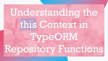 Understanding the this Context in TypeORM Repository Functions