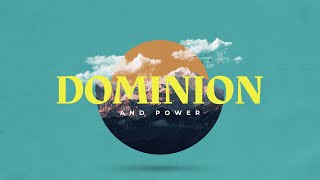 Bible Study | Dominion and Power