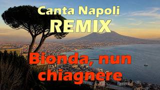 Bionda, Nun Chiagnere - Canta Napoli Dance Remix