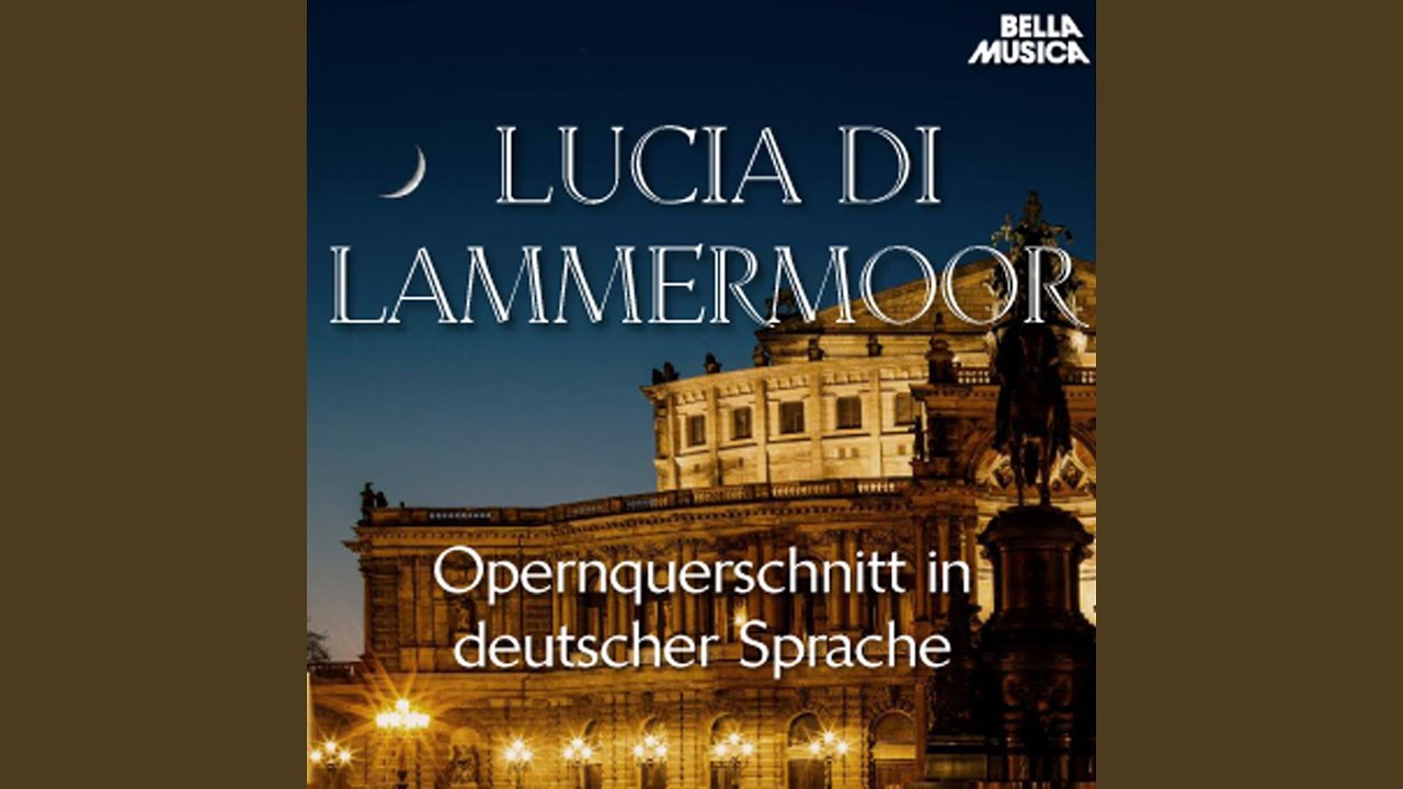Lucia di Lammermoor: Freudigen Jubelruf lasst heut' erklingen - Lasst diese Jubeltöne schweigen