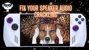 Asus ROG Ally - Speaker Audio Crackling Fix