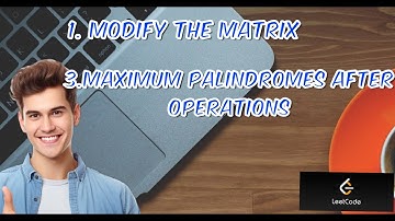 Modify the Matrix| Maximum Palindromes After Operations | LeetCode weekly contest 384| Explanation