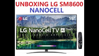UNBOXING LG SM8600 NANOCELL 120HZ NATIVO - YouTube