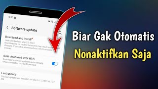 Cara Menonaktifkan Unduh Sistem Otomatis Di HP Samsung