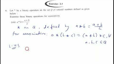 Let * be a binary operation Q defined by, a*b=(a+b)/2 Examine these binary operations for associativ