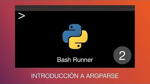 Creando Scripts en Python - Bash Runner 2: Explicando el parser (argparse)
