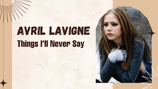 Lirik Terjemahan | Avril Lavigne - Things I'll Never Say | Indonesia