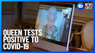 Queen Elizabeth II Tests Positive To COVID-19 | 10 News First