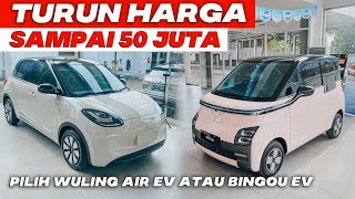 HARGA MOBIL LISTRIK TERMURAH TURUN HARGA SAMPAI 50 JUTA BELI WULING AIR EV ATAU BINGOU EV TERLARIS