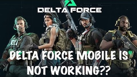 Delta Force Mobile Crashing or Not Loading?@DeltaForceGame