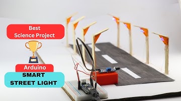 Automatic Smart Street Light Project using Arduino | Inspire Award Project | Science Project