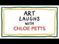 Art Laughs with Chloe Petts