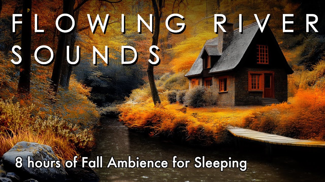 Flowing River Sounds 🍁 8 hours of Fall Ambience for Sleeping - YouTube