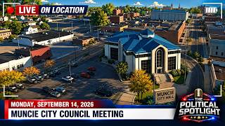 Muncie City Council Public Hearing & Meeting | Monday, September 14, 2026 | The Political Spotlight