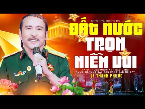 Đất Nước Trọn Niềm Vui - Lê Thanh Phước || Tiếng Hát Người Lính Một Thời Từ Chiến Trường