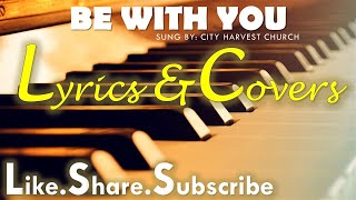Lyrics&Covers - BE WITH YOU VIDEO KARAOKE BY CITY HARVEST CHURCH