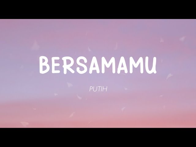 Putih - Bersamamu (Lirik) class=