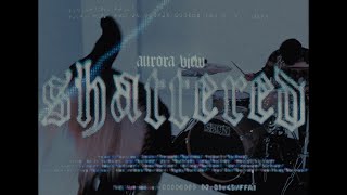 Aurora View - Shattered (Official Video)