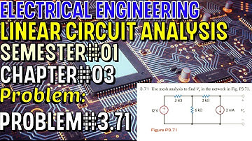 Linear Circuit Analysis | Chapter#03 | Problem#3.71 | Basic Engineering Circuit Analysis