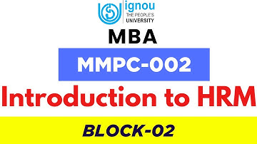 MBA- MMPC-002 Introduction to HRM Block-02