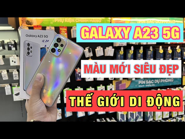 Samsung Galaxy A23 5G Màu Mới Tuyệt Đẹp,Cấu Hình Cực Ngon:Chíp Mỹ,Màn Hình 120Hz Giá Chỉ Hơn 6 Triệu