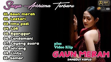 Sasya Arkhisna Full Album Terbaru | Gaun Merah | Dangdut Koplo Terbaik | Ilmu Padi,Lestari,LDR,Samar