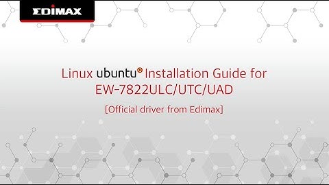 Linux Ubuntu Installation Guide for EW 7822ULC/UTC/UAD (Official)