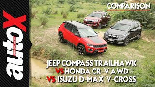 Jeep Compass Trailhawk vs Honda CR-V AWD + Isuzu D-Max V-Cross: Comparison | autoX