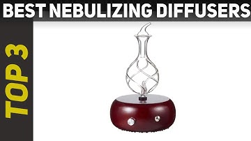 ✅ Top 3 Best Nebulizing Diffusers Reviews 2021?