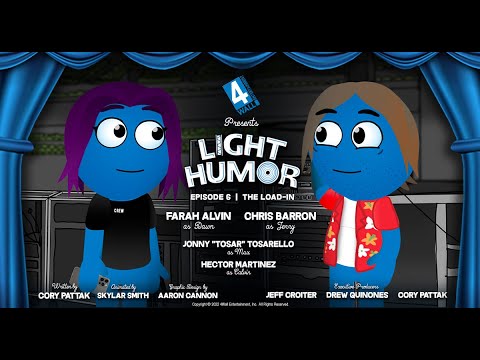 Light Humor: Episode 6 | The Load-In