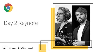 Day 2 Keynote (Chrome Dev Summit 2018)