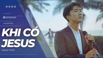 [MV Official] - Khi Có Jesus - Isaac Thái