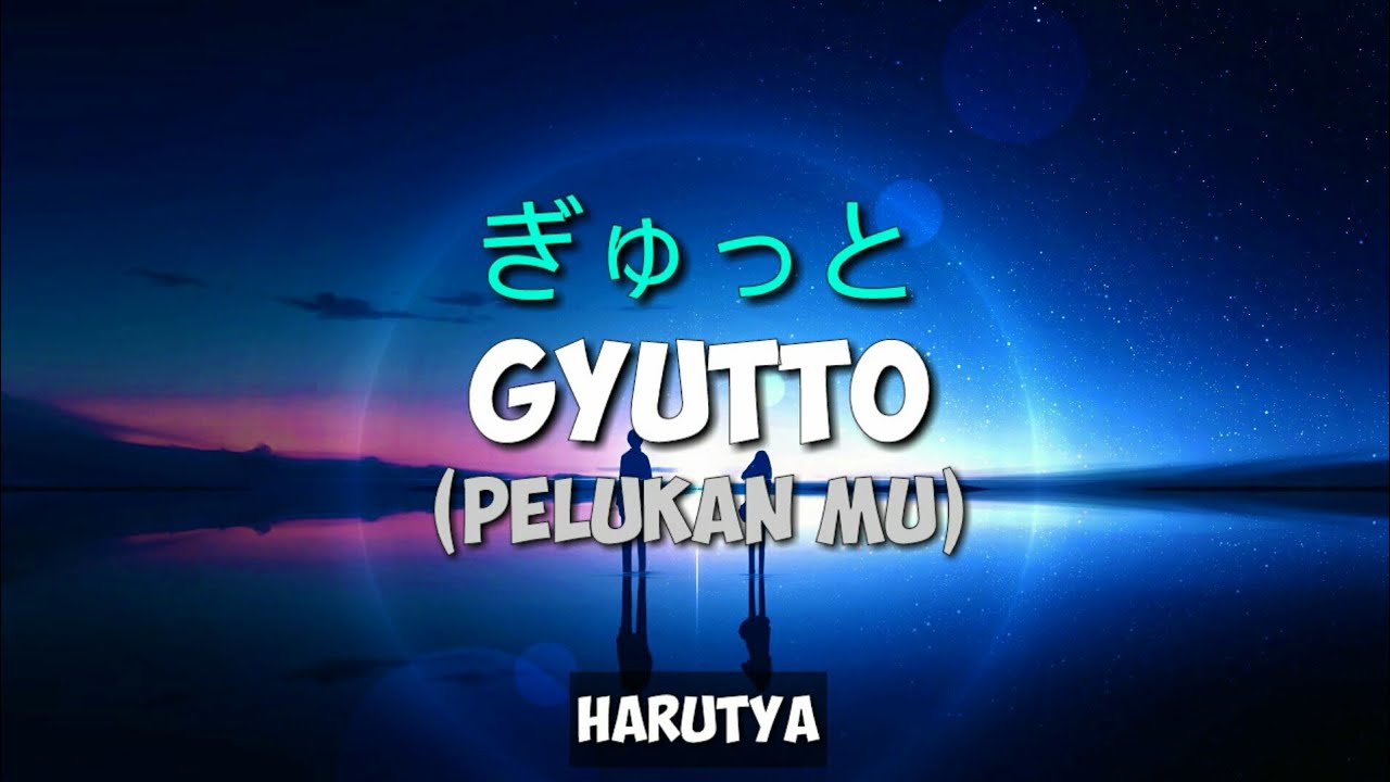 MOSAWO - GYUTTO (ぎゅっと) [COVER BY HARUTYA] [KANJI, ROMAJI, INDONESIA ...