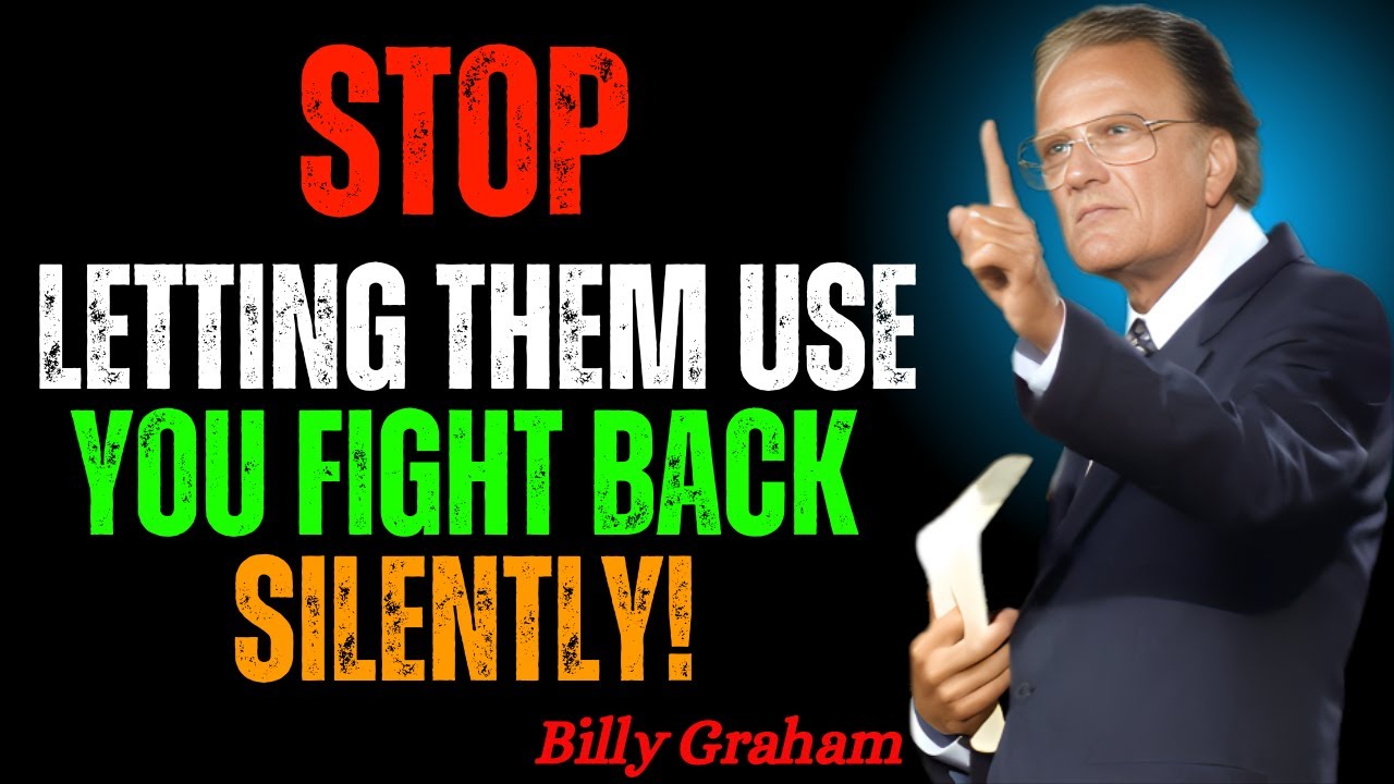 Stop Letting Them Use You | Fight Back Silently 💪 || Billy Graham ||