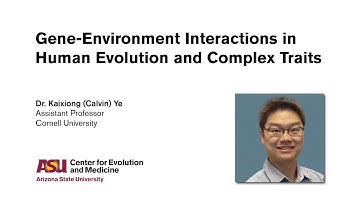 Dr. Kaixiong  (Calvin) Ye - Gene-Environment Interactions in Human Evolution and Complex Traits
