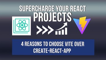 Speed Up Your React Projects | 4 Reasons to Choose Vite Over Create React App