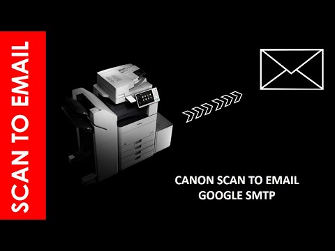 SCAN TO EMAIL FROM CANON TROUGH GOOGLE SMTP ( GMAIL)