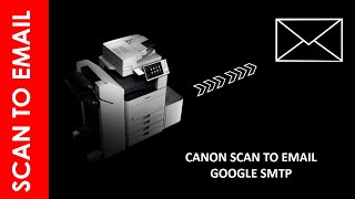 SCAN TO EMAIL FROM CANON TROUGH GOOGLE SMTP ( GMAIL) Google Gmail Scan To Email Fix For Canon