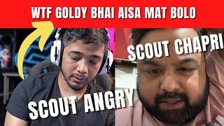 Goldy bhai Angry on Scout 😳 Scout Reply