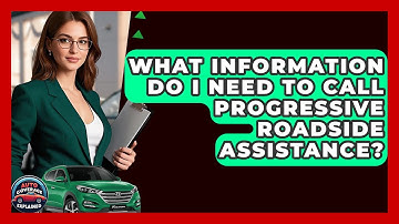What Information Do I Need To Call Progressive Roadside Assistance? - Auto Coverage Explained