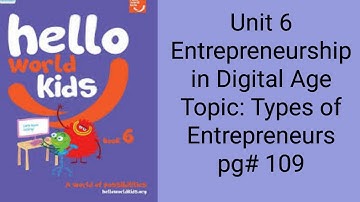 Hello World kids Class 6 Unit 6 Entrepreneurship in digital Age Topic Types of Entrepreneurs pg# 109
