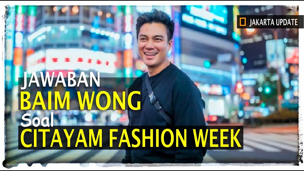 BAIM WONG SOAL TUDINGAN SEPUTAR CITAYAM FASHION WEEK