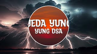 YEDA YUNG - YUNG DSA || YEAR DOWN || lyrics Song || 