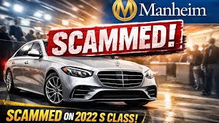 I GOT SCAMMED BY MANHIEM ON A MERCEDES S CLASS 