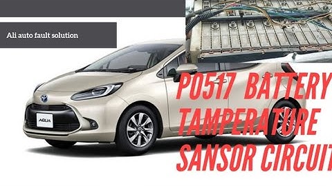 P0517 battery temperature sansor circuit high || how to clear p0517 || Ali auto fault solution