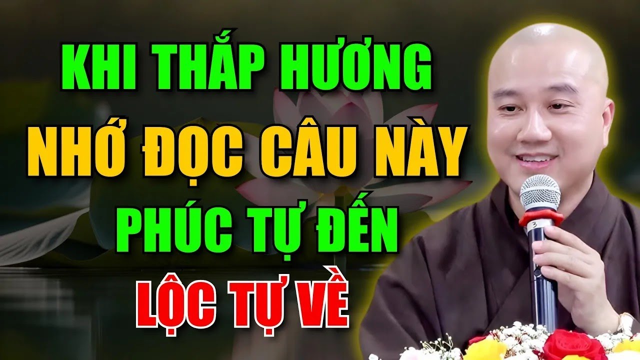 Khi Thắp Hương, Ai Đọc Câu Này – Phước Báu Tăng Gấp Mười, Vận May Mở Lối   Thích Pháp Hòa